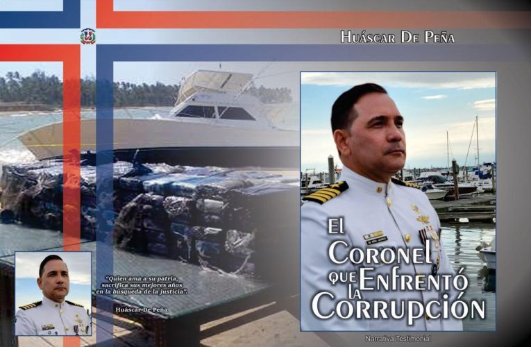 Presidente Fundación “Herederos de Duarte» Coronel Huáscar De Peña publica su libro “ El Coronel que enfrentó la corrupción»